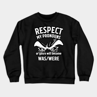 Respect my pronouns, funny equality design Crewneck Sweatshirt